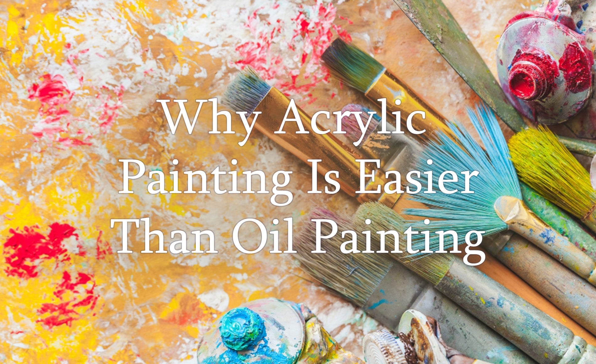 3 Reasons Why Acrylic Painting is Easier Than Oil Painting – Chuck ...