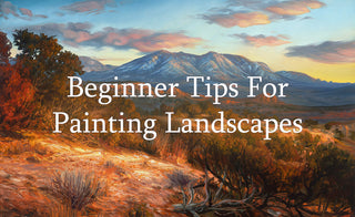 7 Beginner Tips for Landscape Painting - How to Improve Your Artwork