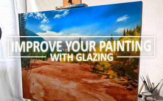 How Glazing Can Improve Your Oil Painting